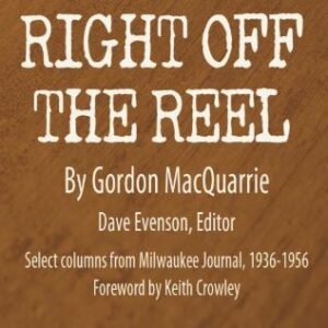 Right Off The Reel by Gordon MacQuarrie