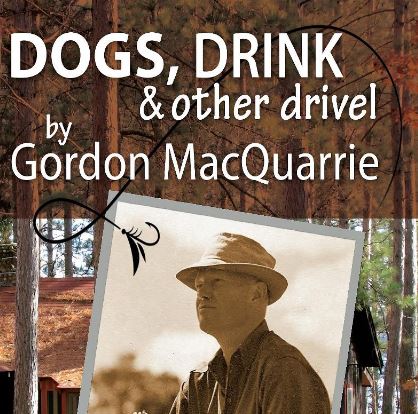 Dogs, Drink and Other Drivel by Gordon MacQuarrie